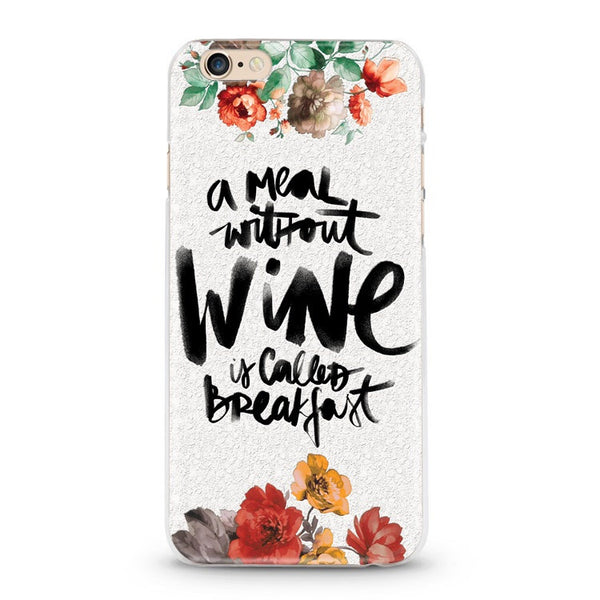 A meal without Wine is called Breakfast iPhone 6 Soft Cover